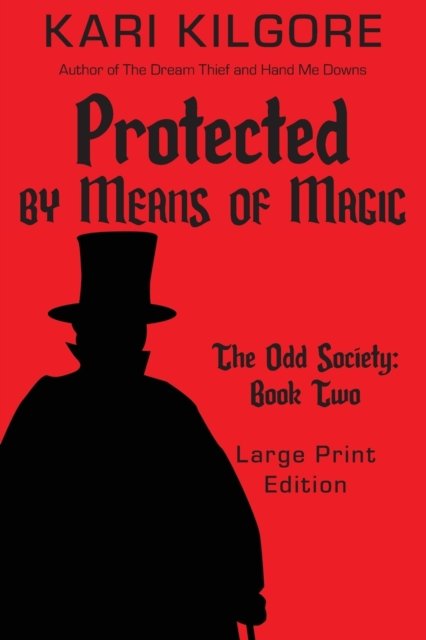 Protected by Means of Magic - Kari Kilgore - Bøger - Spiral Publishing, Ltd. - 9781948890694 - 15. december 2020