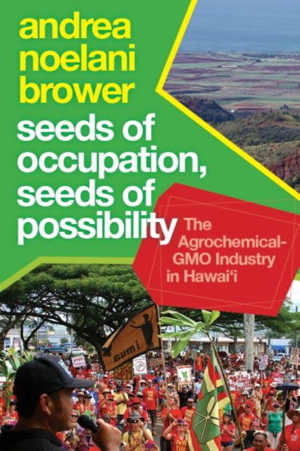 Cover for Andrea Noelani Brower · Seeds of Occupation, Seeds of Possibility: The Agrochemical-GMO Industry in Hawai'i - Radical Natures (Pocketbok) (2022)