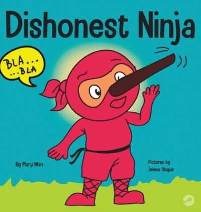 Dishonest Ninja: A Children's Book About Lying and Telling the Truth - Ninja Life Hacks - Mary Nhin - Libros - Grow Grit Press LLC - 9781953399694 - 5 de septiembre de 2020