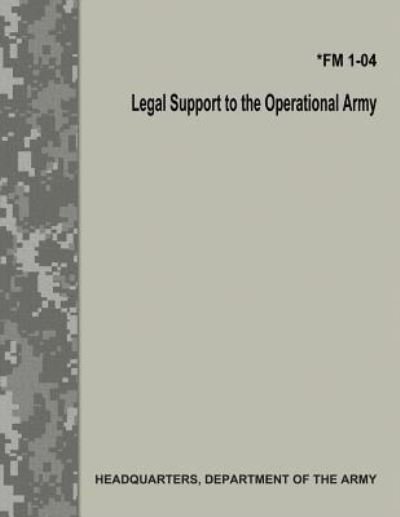 Cover for Department of the Army · Legal Support to the Operational Army (FM 1-04) (Paperback Book) (2017)