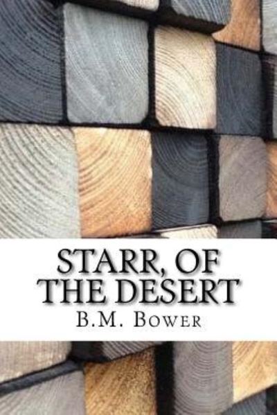 Starr, of the Desert - B M Bower - Books - Createspace Independent Publishing Platf - 9781974598694 - August 17, 2017