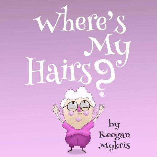 Cover for Keegan Mykris · Where's My Hairs? (Pocketbok) (2018)