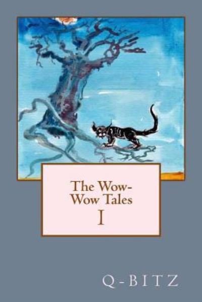 The Wow-Wow Tales - Q Bitz - Books - Createspace Independent Publishing Platf - 9781983891694 - January 15, 2018