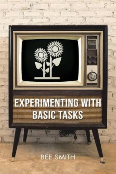 Cover for Bee Smith · Experimenting with Basic Tasks (Paperback Book) (2018)