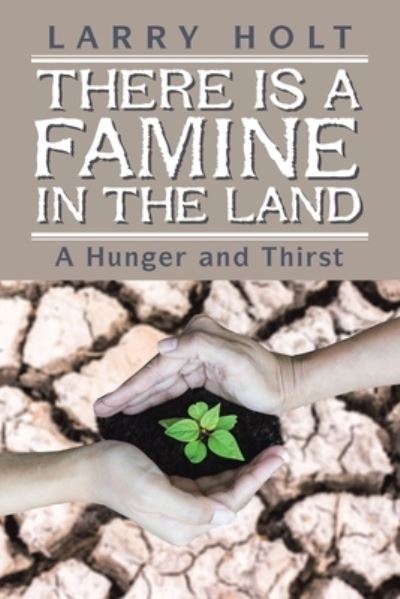 Cover for Larry Holt · There Is a Famine in the Land (Paperback Book) (2021)