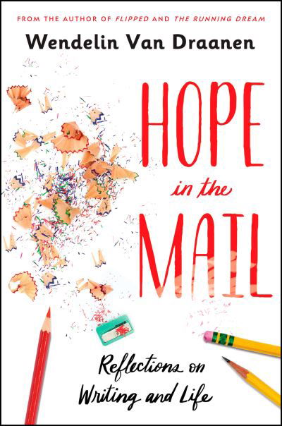 Hope in the Mail: Reflections on Writing and Life - Wendelin Van Draanen - Livres - Random House Children's Books - 9781984894694 - 28 septembre 2021