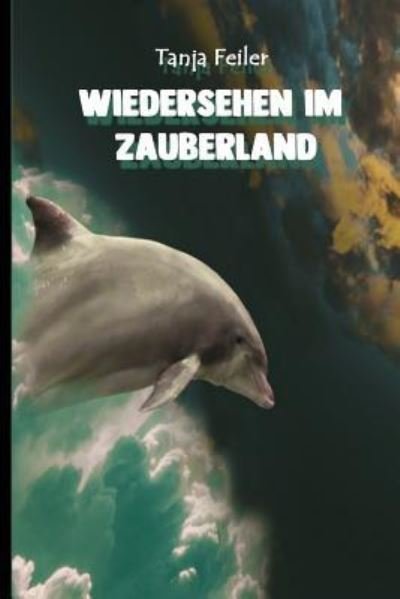 Cover for Tanja Feiler F · Wiedersehen Im Zauberland (Pocketbok) (2018)