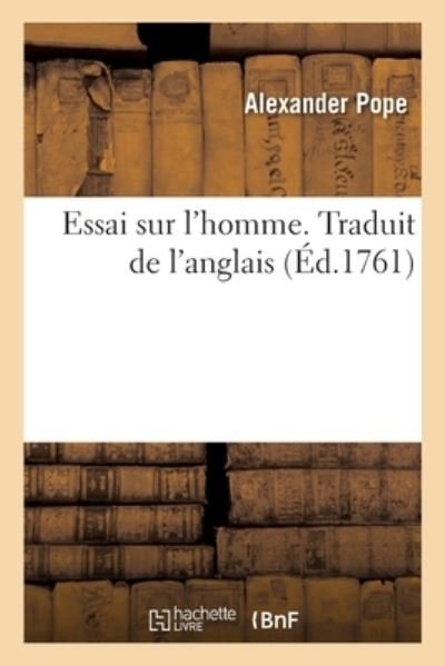Cover for Alexander Pope · Essai Sur l'Homme. Traduit de l'Anglais (Pocketbok) (2021)