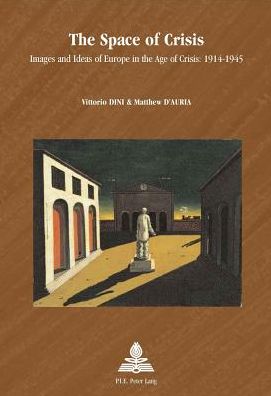 Cover for The Space of Crisis: Images and Ideas of Europe in the Age of Crisis: 1914-1945 - Europe plurielle / Multiple Europes (Paperback Book) [New edition] (2013)