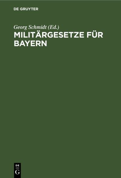 Cover for Georg Schmidt · Militrgesetze Fr Bayern (N/A) (1905)