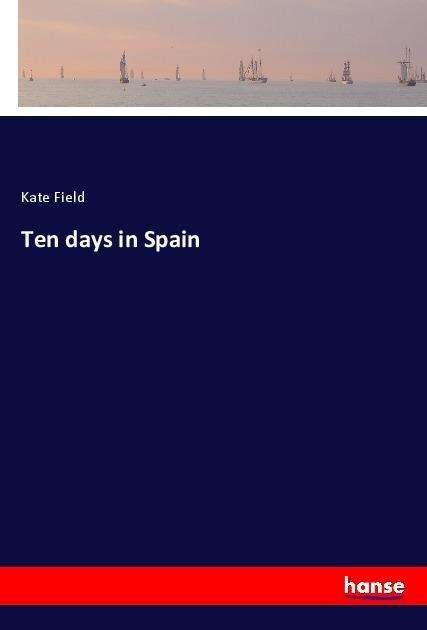 Cover for Field · Ten days in Spain (Bok)