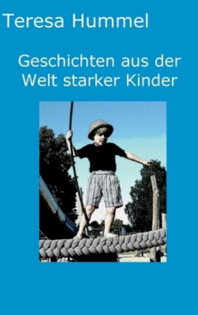 Cover for Teresa Hummel · Geschichten aus der Welt starker Kinder (Hardcover Book) (2021)