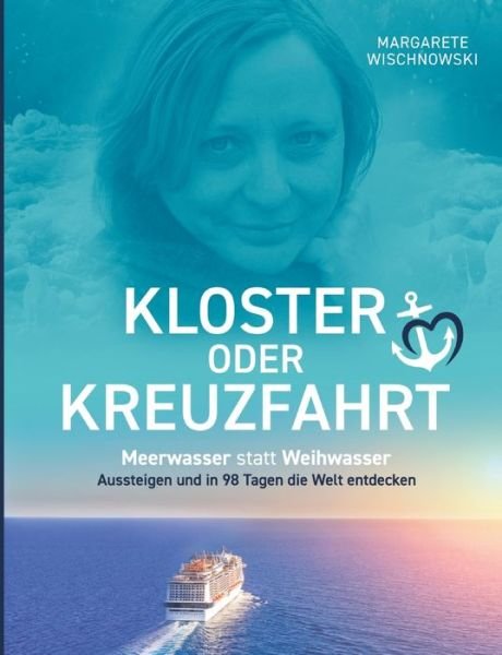 Kloster oder Kreuzfahrt - Margarete Wischnowski - Kirjat - tredition - 9783347488694 - torstai 10. marraskuuta 2022