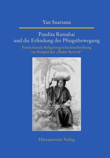 Cover for Yan Suarsana · Pandita Ramabai Und Die Erfindung Der Pfingstbewegung: Postkoloniale Religionsgeschichtsschreibung Am Beispiel Des 'mukti Revival' (Studien Zur ... in the Non-western World) (German Edition) (Hardcover Book) [German edition] (2013)