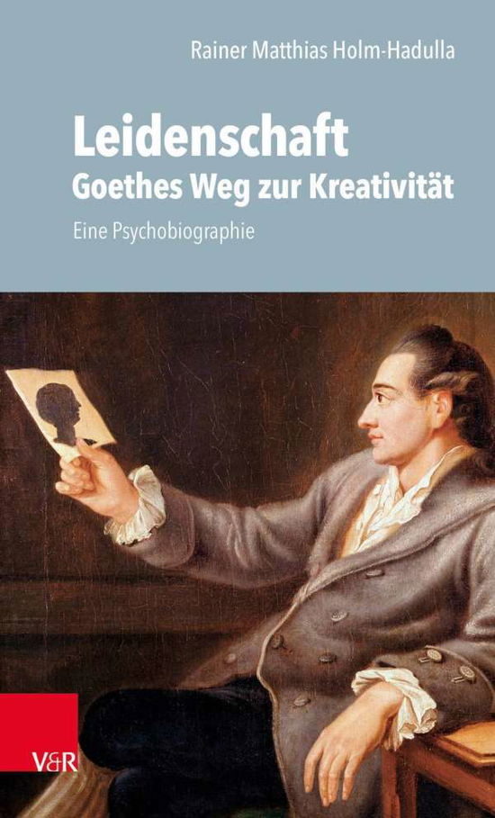 Cover for Rainer M. Holm-Hadulla · Leidenschaft: Goethes Weg zur Kreativitat: Eine Psychobiographie (Hardcover Book) (2019)