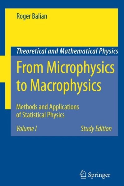 From Microphysics to Macrophysics: Methods and Applications of Statistical Physics. Volume I - Theoretical and Mathematical Physics - Roger Balian - Livres - Springer-Verlag Berlin and Heidelberg Gm - 9783540454694 - 13 novembre 2006