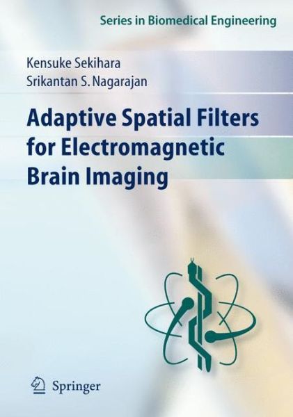 Cover for Kensuke Sekihara · Adaptive Spatial Filters for Electromagnetic Brain Imaging - Series in Biomedical Engineering (Hardcover Book) [2008 edition] (2008)