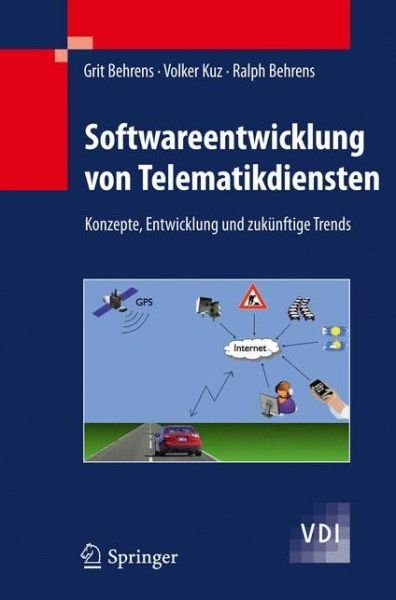 Cover for Grit Behrens · Softwareentwicklung Von Telematikdiensten: Konzepte, Entwicklung Und Zukunftige Trends - Vdi-buch (Innbunden bok) [German, 2011 edition] (2010)