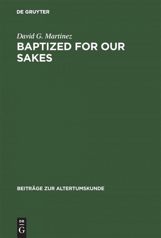 Baptized for Our Sakes - Martinez - Boeken - K.G. SAUR VERLAG - 9783598776694 - 1999