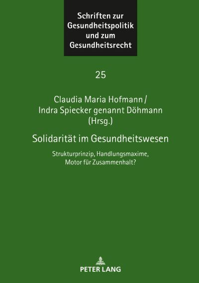 Cover for Indra Spiecker gen. Döhmann · Solidaritat im Gesundheitswesen; Strukturprinzip, Handlungsmaxime, Motor fur Zusammenhalt? - Schriften Zur Gesundheitspolitik Und Zum Gesundheitsrecht (Hardcover Book) (2022)