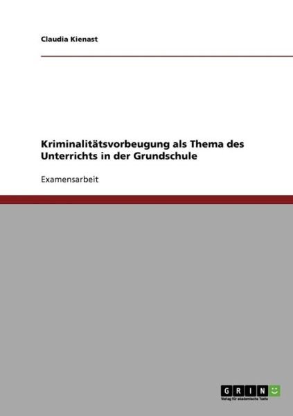 Cover for Claudia Kienast · Kriminalitatsvorbeugung Als Thema Des Unterrichts in Der Grundschule (Paperback Book) [German edition] (2008)