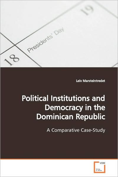 Cover for Leiv Marsteintredet · Political Institutions and Democracy in the Dominican Republic: a Comparative Case-study (Paperback Bog) (2009)