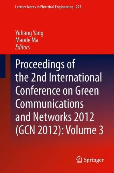 Cover for Yuhang Yang · Proceedings of the 2nd International Conference on Green Communications and Networks 2012 (GCN 2012): Volume 3 - Lecture Notes in Electrical Engineering (Innbunden bok) [2013 edition] (2013)