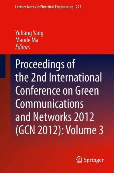 Cover for Yuhang Yang · Proceedings of the 2nd International Conference on Green Communications and Networks 2012 (GCN 2012): Volume 3 - Lecture Notes in Electrical Engineering (Hardcover Book) [2013 edition] (2013)