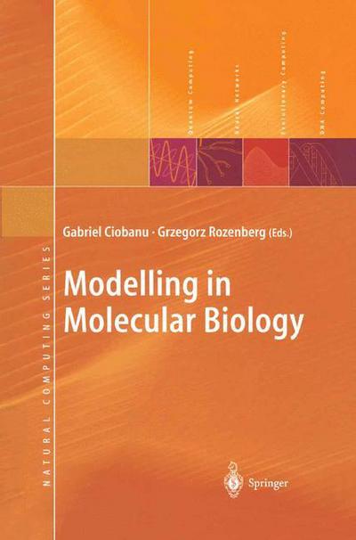 Cover for Gabriel Ciobanu · Modelling in Molecular Biology - Natural Computing Series (Paperback Book) [Softcover reprint of the original 1st ed. 2004 edition] (2012)