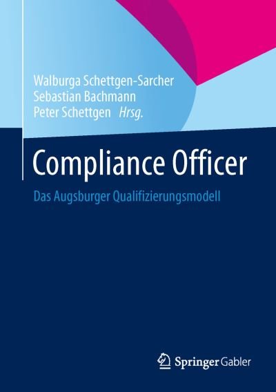 Cover for Walburga Schettgen-sarcher · Compliance Officer: Das Augsburger Qualifizierungsmodell (Innbunden bok) [2014 edition] (2014)