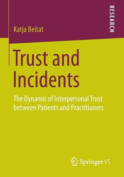 Cover for Katja Beitat · Trust and Incidents: The Dynamic of Interpersonal Trust between Patients and Practitioners (Pocketbok) [2015 edition] (2015)