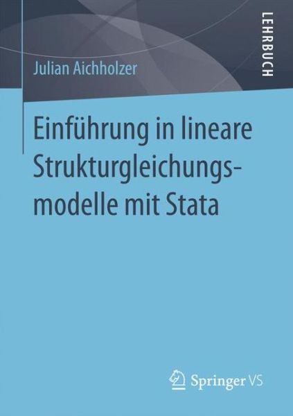 Cover for Julian Aichholzer · Einfuhrung in Lineare Strukturgleichungsmodelle Mit Stata (Paperback Book) [1. Aufl. 2017 edition] (2017)