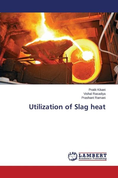 Cover for Kikani Pratik · Utilization of Slag Heat (Taschenbuch) (2015)