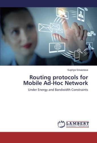 Cover for Supriya Srivastava · Routing Protocols for Mobile Ad-hoc Network: Under Energy and Bandwidth Constraints (Paperback Book) (2014)