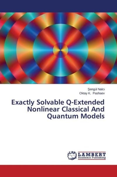 Cover for Oktay K. Pashaev · Exactly Solvable Q-extended Nonlinear Classical and Quantum Models (Paperback Bog) (2014)
