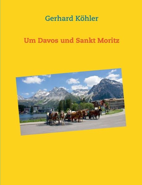 Cover for Gerhard Kohler · Um Davos Und Sankt Moritz (Paperback Book) [German edition] (2014)