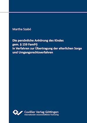 Cover for Martha Szabó · Die persönliche Anhörung des Kindes gem. § 159 FamFG in Verfahren zur Übertragung der elterlichen Sorge und Umgangsrechtsverfahren (Paperback Book) (2019)
