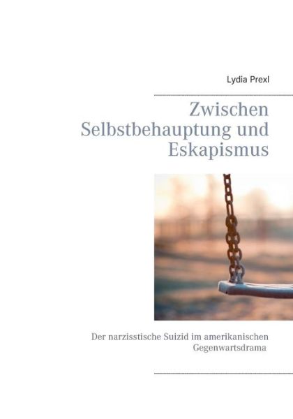 Cover for Lydia Prexl · Zwischen Selbstbehauptung Und Eskapismus (Paperback Book) [German edition] (2014)