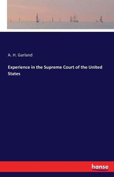 Experience in the Supreme Court - Garland - Bøker -  - 9783742810694 - 27. juli 2016