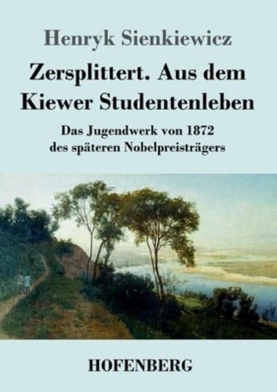 Cover for Henryk Sienkiewicz · Zersplittert. Aus dem Kiewer Studentenleben (Taschenbuch) (2022)