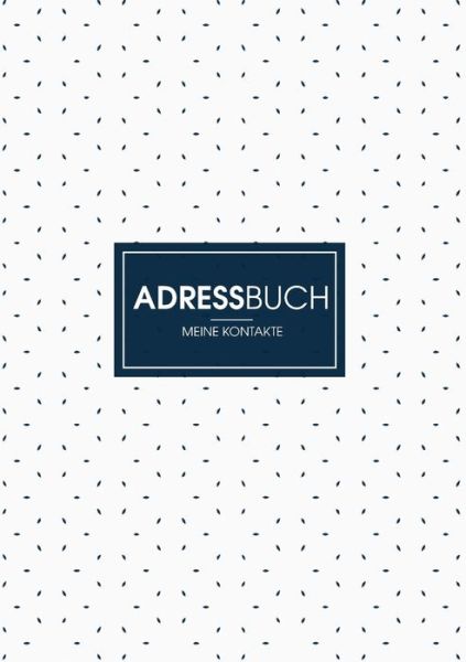 Cover for Ben Kreus · Adressbuch - Dein Organisierer fur Adressen und Kontakte: Adressbuch fur Emails, Adressen, Telefonnummer und mehr (Paperback Book) (2018)