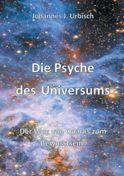 Cover for Urbisch · Die Psyche des Universums (Buch) (2020)