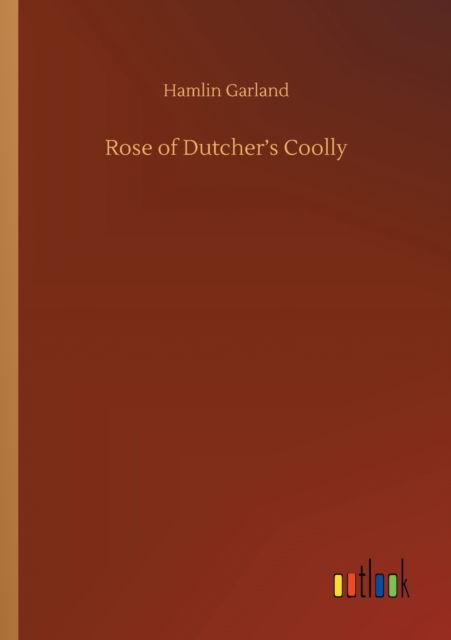 Cover for Hamlin Garland · Rose of Dutcher's Coolly (Paperback Book) (2020)