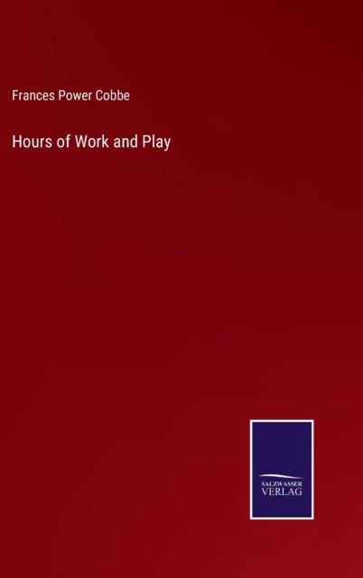 Cover for Frances Power Cobbe · Hours of Work and Play (Hardcover Book) (2022)