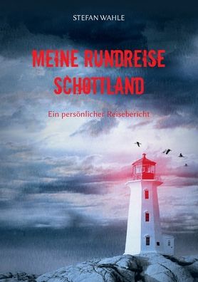 Cover for Stefan Wahle · Meine Rundreise Schottland: Ein persoenlicher Reisebericht (Paperback Book) (2020)