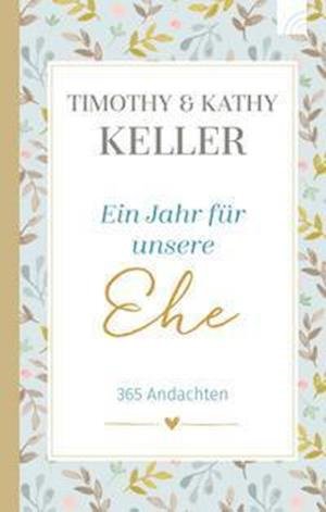 Cover for Timothy Keller · Ein Jahr für unsere Ehe (Gebundenes Buch) (2021)