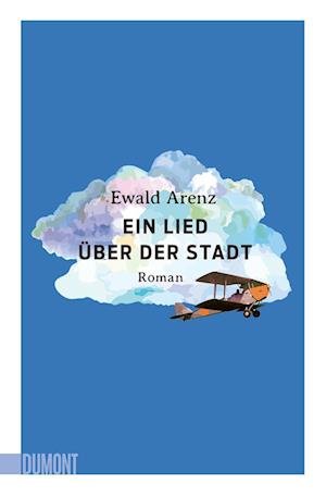 Cover for Ewald Arenz · Ein Lied über der Stadt (Book) (2023)