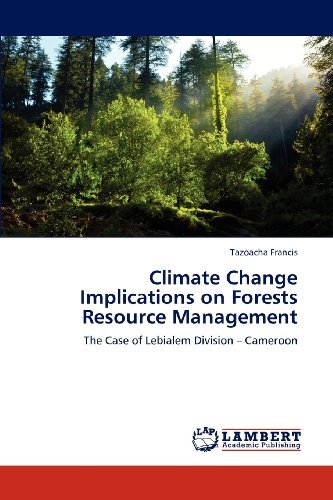Climate Change Implications on Forests Resource Management: the Case of Lebialem Division - Cameroon - Tazoacha Francis - Bøger - LAP LAMBERT Academic Publishing - 9783838391694 - 30. november 2012