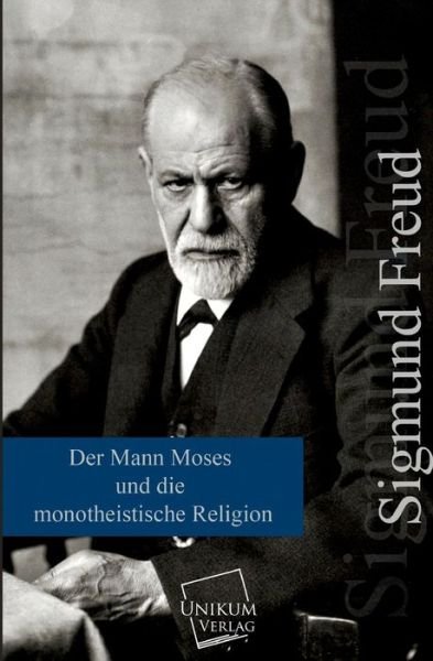 Cover for Sigmund Freud · Der Mann Moses Und Die Monotheistische Religion (Taschenbuch) [German edition] (2013)