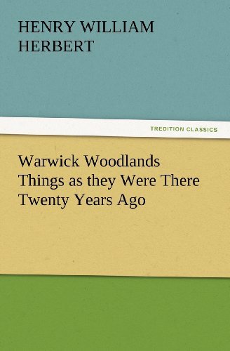 Cover for Henry William Herbert · Warwick Woodlands Things As They Were There Twenty Years Ago (Tredition Classics) (Paperback Book) (2012)